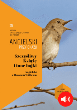 Szczęśliwy Książę i inne bajki. Angielski z Oscarem Wilde’em