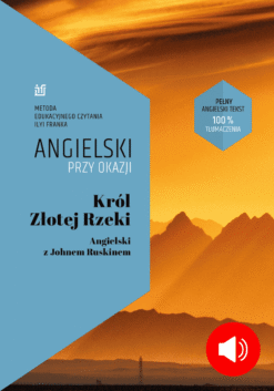 Angielski z bajką – Król Złotej Rzeki. Książka z tłumaczeniem i audio
